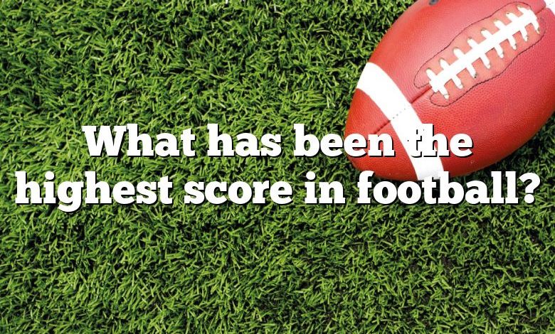 What has been the highest score in football?