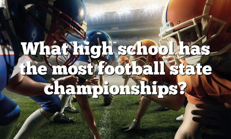 What high school has the most football state championships?