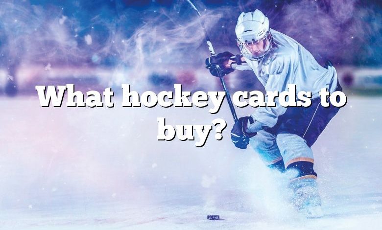 What hockey cards to buy?