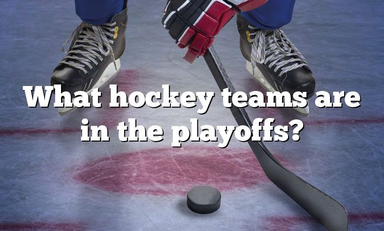 What hockey teams are in the playoffs?