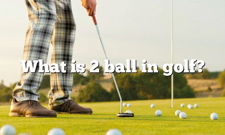 What is 2 ball in golf?