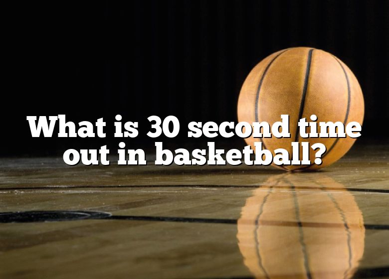 what-is-30-second-time-out-in-basketball-dna-of-sports