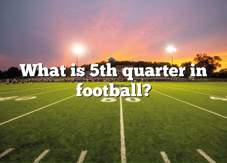 what-is-5th-quarter-in-football-dna-of-sports