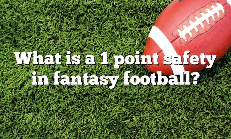 What is a 1 point safety in fantasy football?