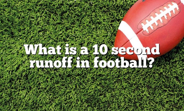 What is a 10 second runoff in football?