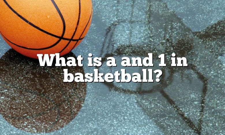 What is a and 1 in basketball?