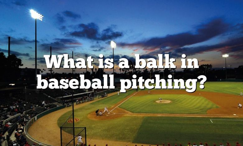 What is a balk in baseball pitching?