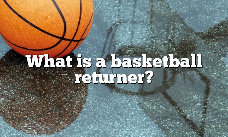 What is a basketball returner?