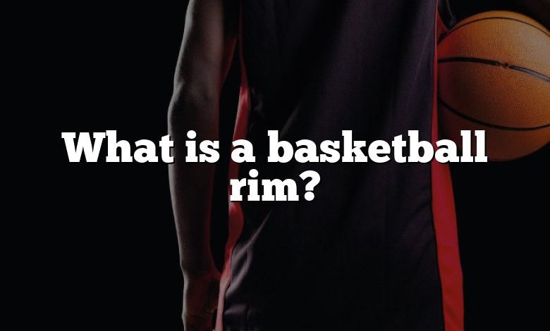 What is a basketball rim?