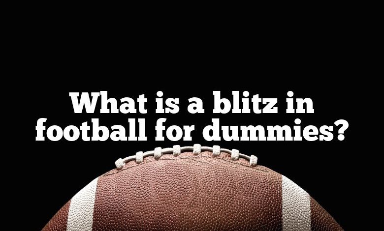 What is a blitz in football for dummies?