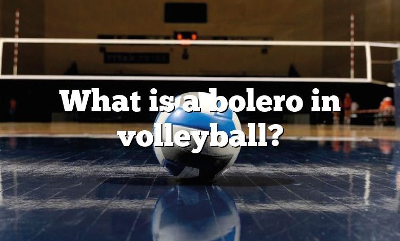 What is a bolero in volleyball?