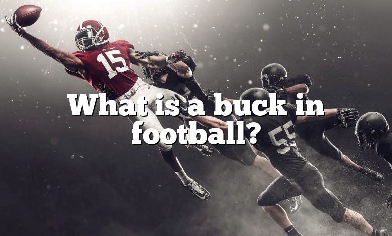 What is a buck in football?