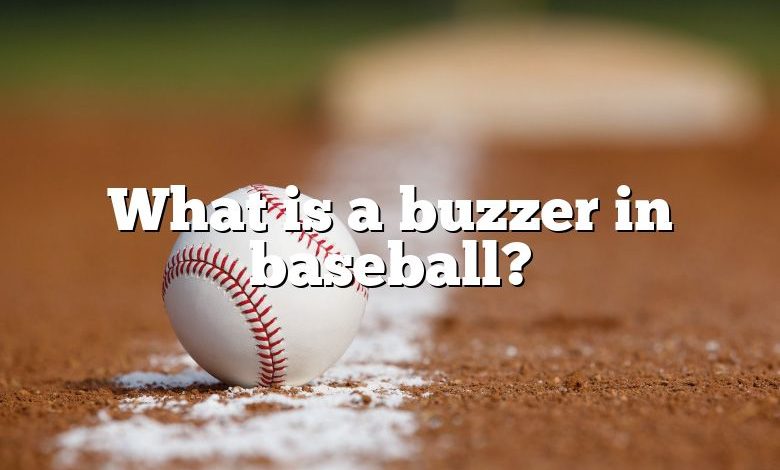 What is a buzzer in baseball?