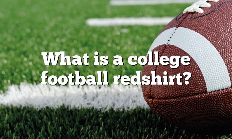 What is a college football redshirt?