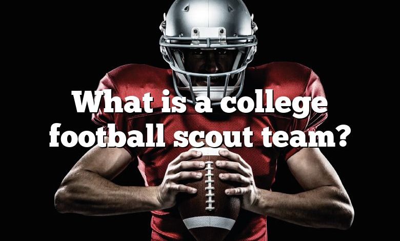 What is a college football scout team?