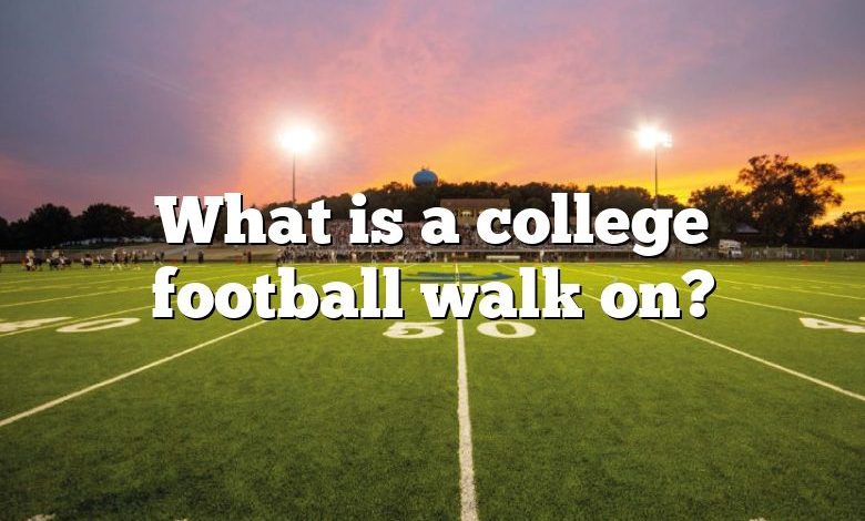 What is a college football walk on?