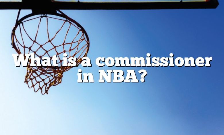 What is a commissioner in NBA?