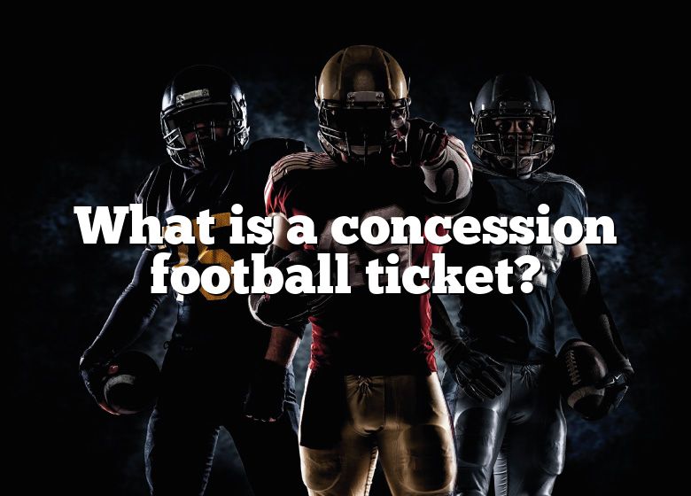 what-is-a-concession-football-ticket-dna-of-sports