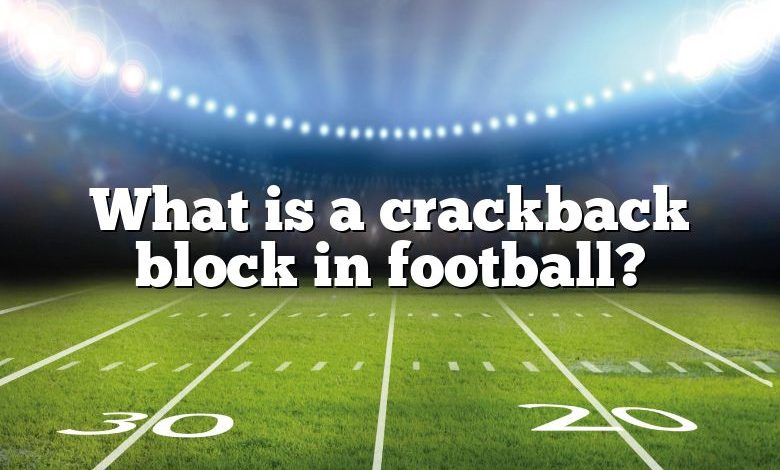 What is a crackback block in football?