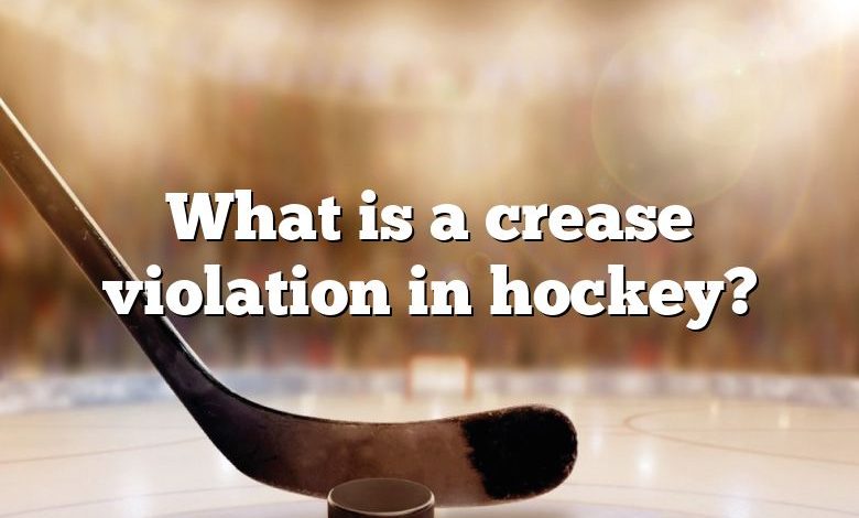 What is a crease violation in hockey?