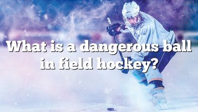 What is a dangerous ball in field hockey?