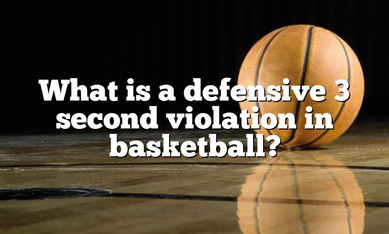 What is a defensive 3 second violation in basketball?