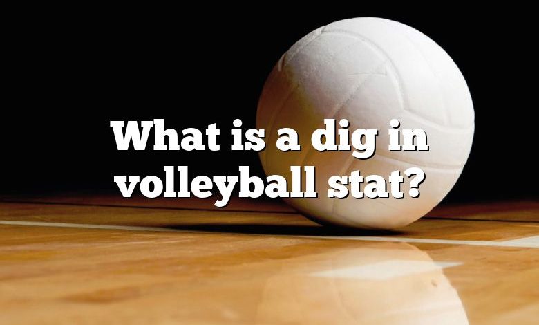 What is a dig in volleyball stat?