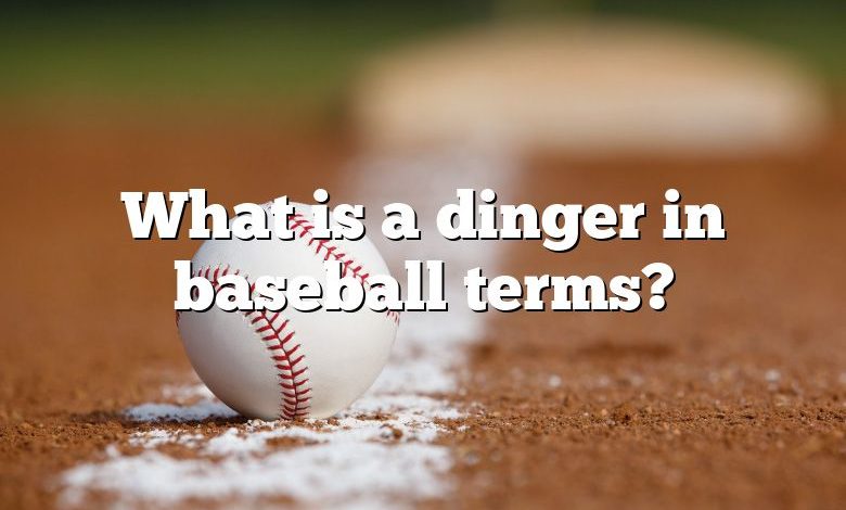 What is a dinger in baseball terms?