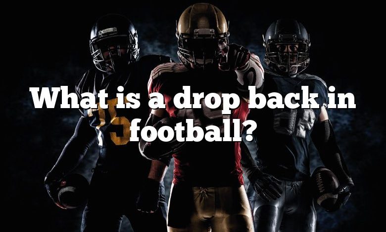 What is a drop back in football?