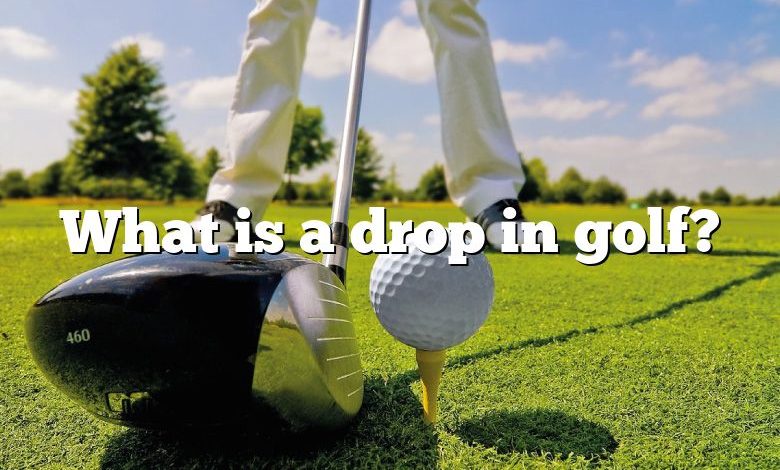 What is a drop in golf?