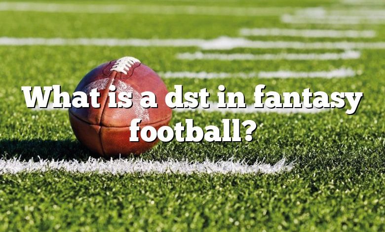 What is a dst in fantasy football?