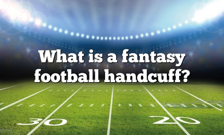 What is a fantasy football handcuff?