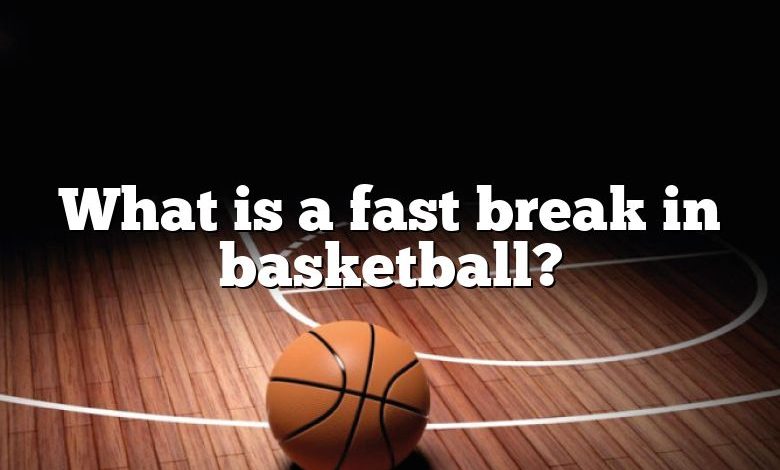 What is a fast break in basketball?