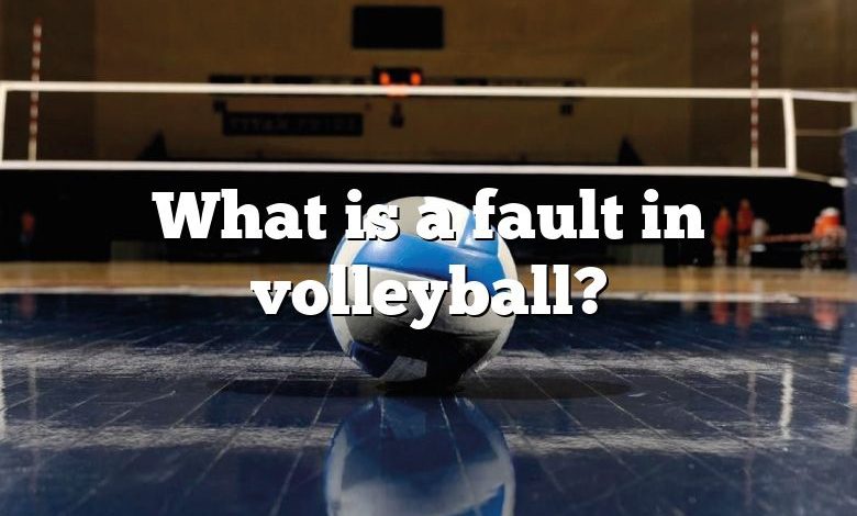 What is a fault in volleyball?