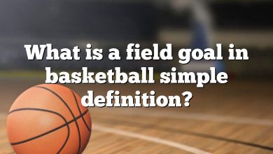 What is a field goal in basketball simple definition?