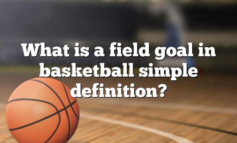 what-is-a-field-goal-in-basketball-simple-definition-dna-of-sports