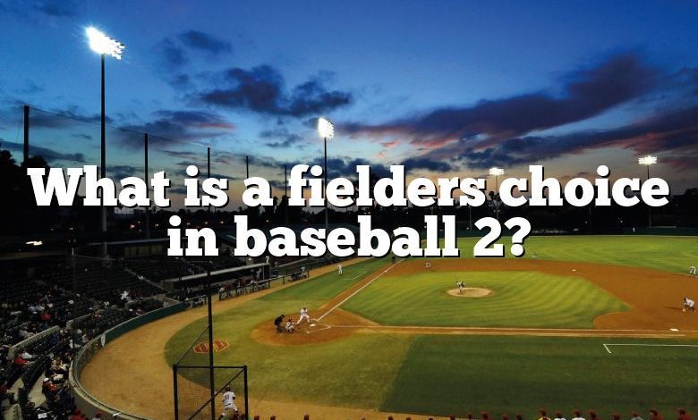 What is a fielders choice in baseball 2?