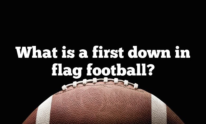 What is a first down in flag football?