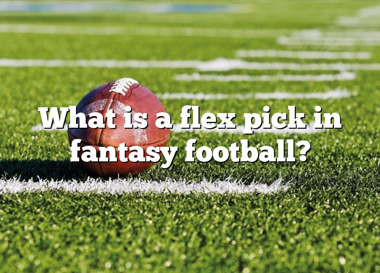 what-is-a-flex-pick-in-fantasy-football-dna-of-sports