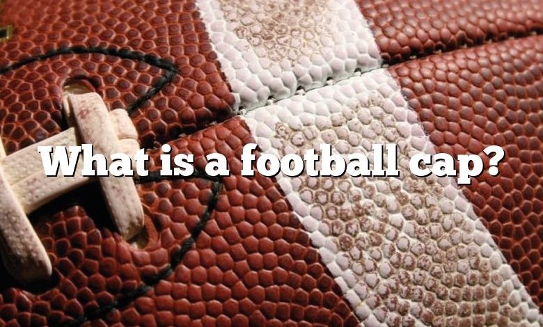 What is a football cap?