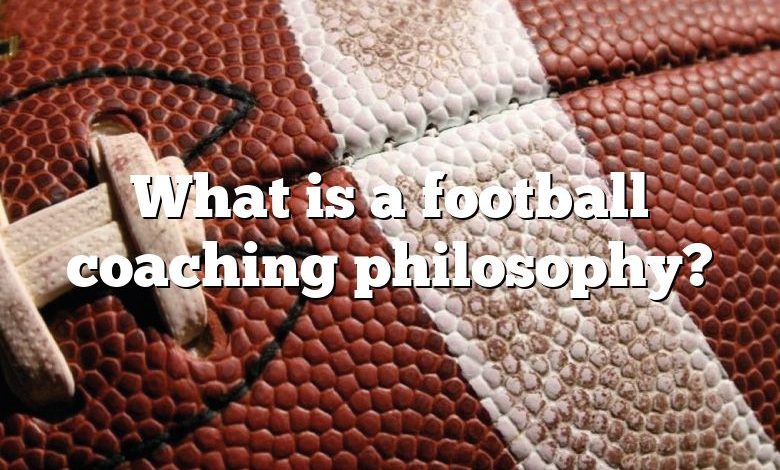 What is a football coaching philosophy?