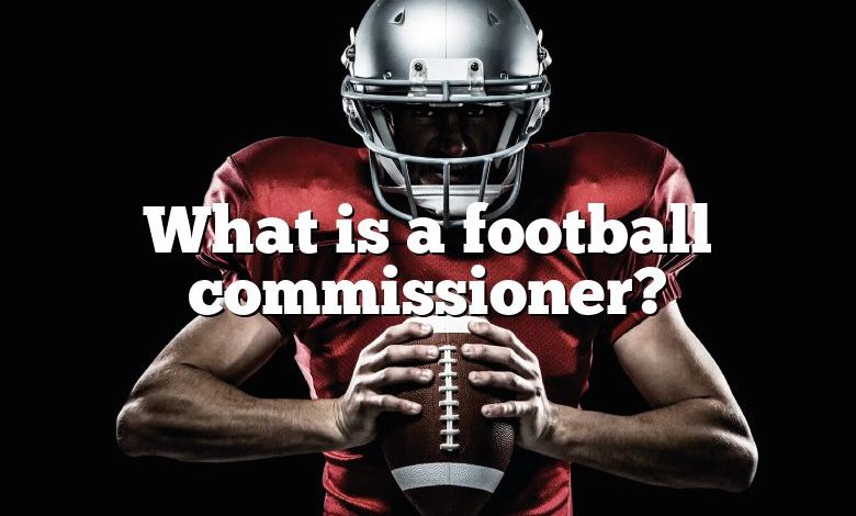 What is a football commissioner?