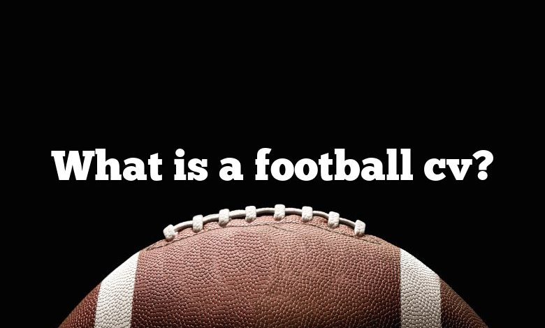 What is a football cv?