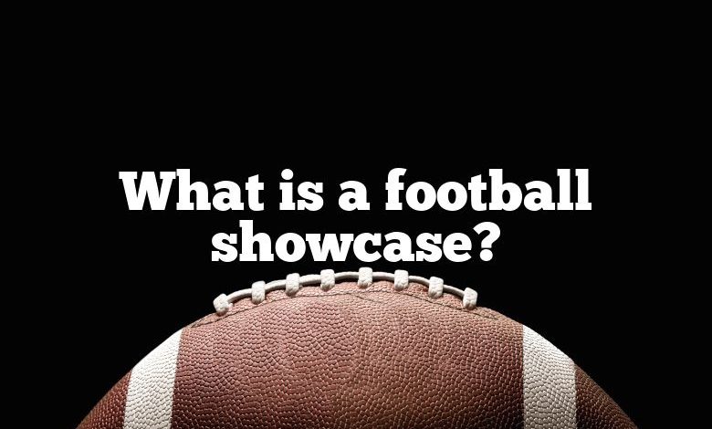 What is a football showcase?