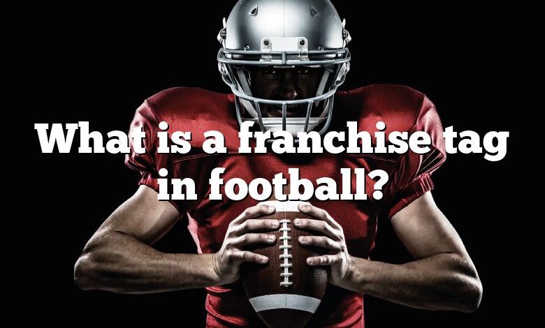 What is a franchise tag in football?