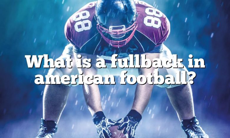 What is a fullback in american football?