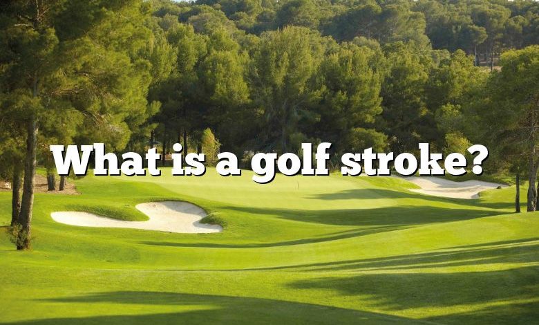 What is a golf stroke?