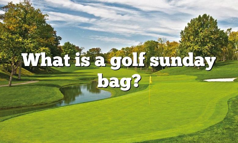 What is a golf sunday bag?