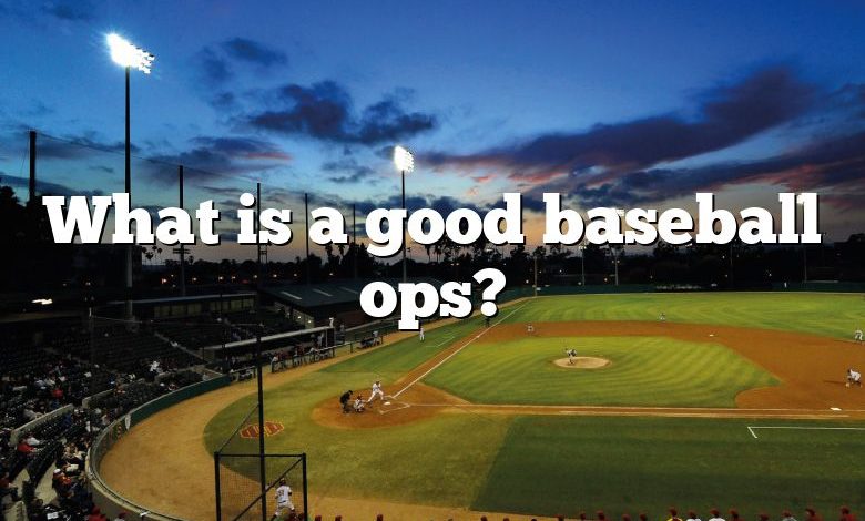 What is a good baseball ops?