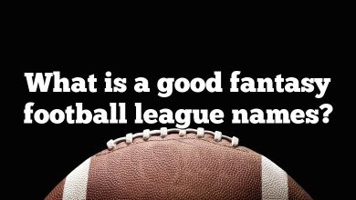 What is a good fantasy football league names?